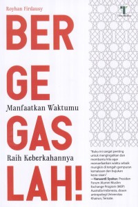 Bergegaslah! : manfaatkan waktumu, raih keberkahannya