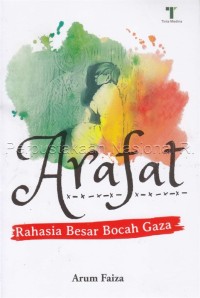 Arafat : rahasia besar bocah Gaza