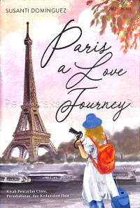 Paris a love journey : kisah pencarian cinta, persahabatan, dan kedamaian jiwa