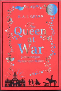 The queen at war : petualangan menjelajah waktu