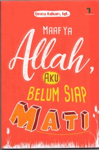 Maaf Ya Allah, Aku Belum  Siap Mati