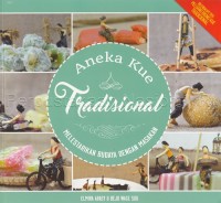 Aneka kue tradisional : melestarikan budaya dengan masakan