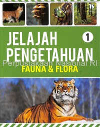 Jelajah pengetahuan : flora & fauna