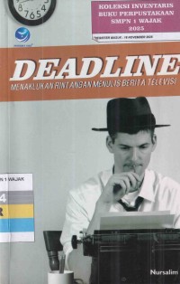 Image of DEADLINE - MENAKLUKAN RINTANGAN MENULIS BERITA TELEVISI