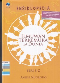 Image of ENSIKLOPEDIA ILMUWAN TERKEMUKA DI DUNIA S-Z