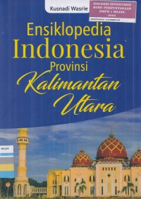Image of ENSIKLOPEDIA INDONESIA - PROVINSI KALIMANTAN UTARA