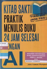 Image of KITAB SAKTI, PRAKTIK MENULIS BUKU 24 JAM SELESAI DENGAN AI