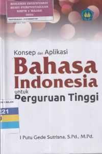 Image of KONSEP DAN APLIKASI BAHASA INDONESIA UNTUK PERGURUAN TINGGI