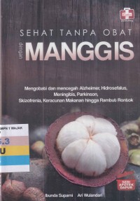 Image of SEHAT TANPA OBAT DENGAN MANGGIS - SERI APOTIK DAPUR