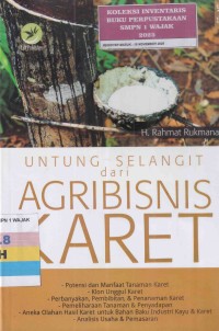 Image of UNTUNG SELANGIT DARI AGRIBISNIS KARET